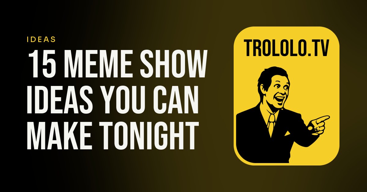 15 meme show ideas you can make tonight